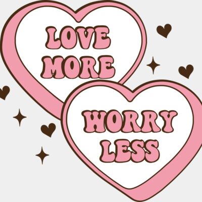 Valentines   Love More Worry Less Thumbnail