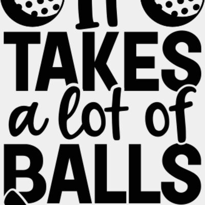 It Takes A Lot Of Balls To Golf Like I Do SVG Thumbnail